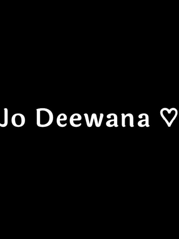Jo Deewana  #fypシ゚viral  #foryoupage #sohan_x_editz #lyrics_sohan #sohan_20 #black_screen #copy_sohan #bangla_lyrics #banglastatus  #own_editing_video #dark__20  #alightmotion_edit #moodchallenge #alightmotion #lyricedits #lyricsvideo #viral_koira_dew #viral #trend #narayanganj #lyrics_songs #lyricsmusic #lyrics_status  #unfreezemyacount #bdtiktokofficial🇧🇩 #deshi_editzx_bd🔥 #bd_lyrics_society #lyrics_editor_bd🇧🇩🔥 