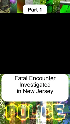 Fatal Encounter Investigated in New Jersey - Part 1