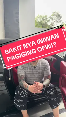 BAKIT INIWANAN NYA PAGIGING OFW???