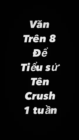 Văn trên 8 để tiểu sử tên crush 1 tuần =))#xuhuong 