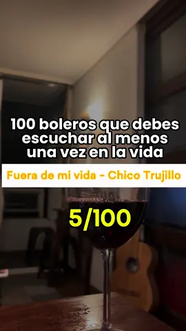 5/100 boleros que debes escuchar al mejos una vez en la visa  #fuerademivida / #chicotrujillo 