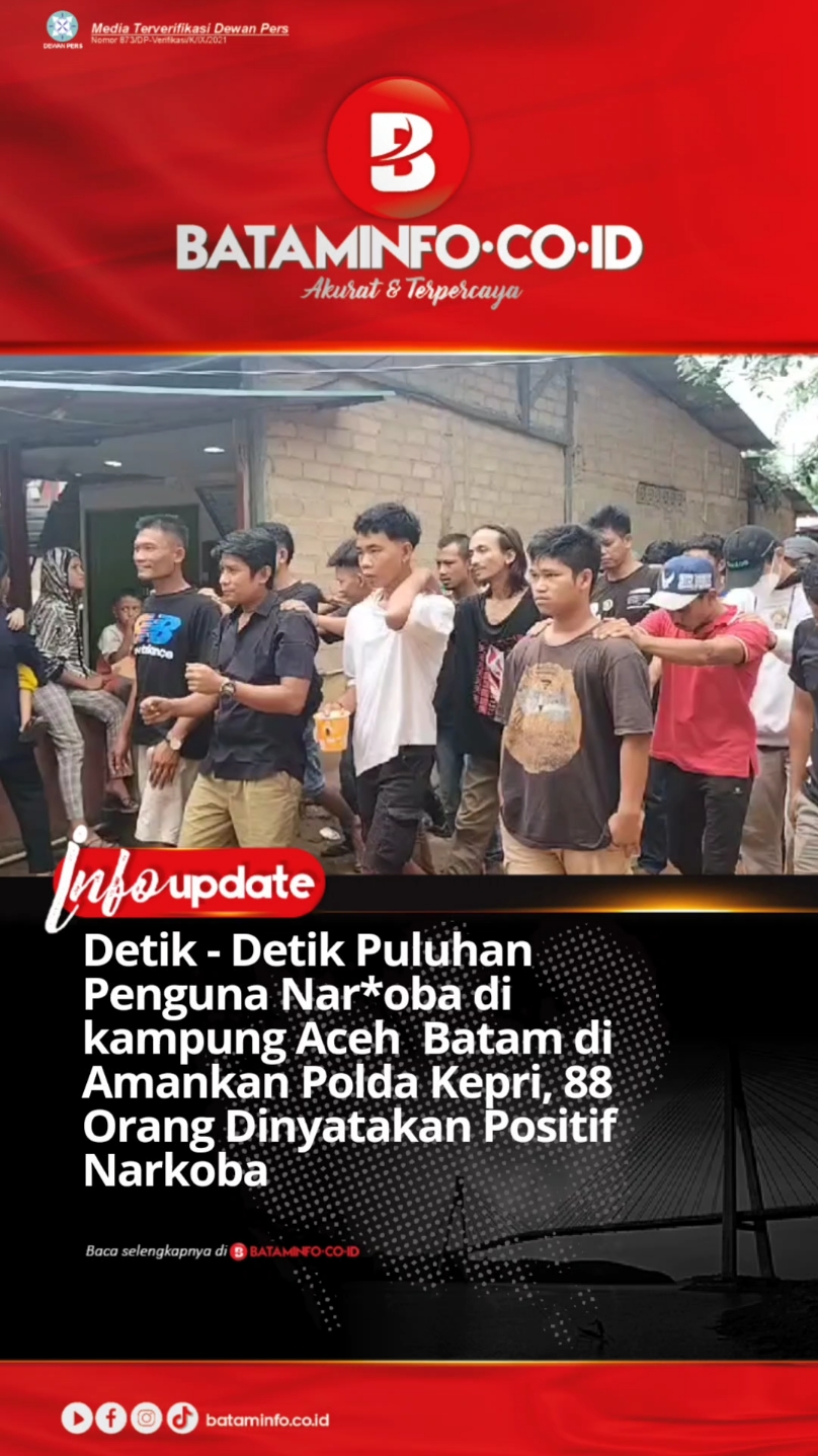 BREAKING NEWS: Detik - Detik Puluhan Penguna Nar*oba di kampung Aceh Batam di Amankan Polda Kepri, 88 Orang Dinyatakan Positif Narkoba