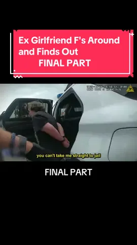 Ex Girlfriend F's Around and Finds Out FINAL PART  . . . . . #trending #viralvideo #hashtag #policeofficersbelike #bodycam #abcxyz #fyp #fypシ #fyppppppppppppppppppppppp #policeofficer #lol #Love #zyxcba #EnergiKuatTiapLangkah #jamoszn 