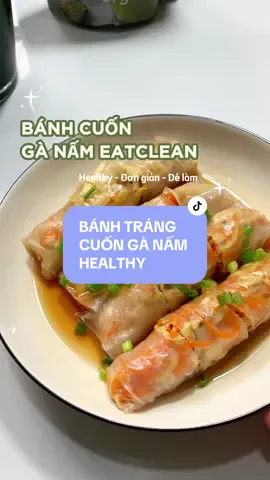 Quên đi món bánh bao gà nấm của dân eatclean, mấy bà thử đổi gió với món bánh cuốn nhân gà nấm eatclean này ngay nha.                                          ** Nguyên liệu:  - Ức gà: 100g - Nấm đùi gà: 80g - Cà rốt: 80g - Bánh tráng: 4c  - Gia vị: nước tương, hạt nêm, dầu hào, tiêu. @GOFIT MART- TỔNG KHO HEALTHY  #fahu_diary #thcl #eatclean #LearnOnTikTok #ancungtiktok #fyp                         #botxanhhuuco #greendetxmix #gofitmart #salengaydoi1111 #megasale1111 #SaleVuiVoDoi #TikTokShop1111 