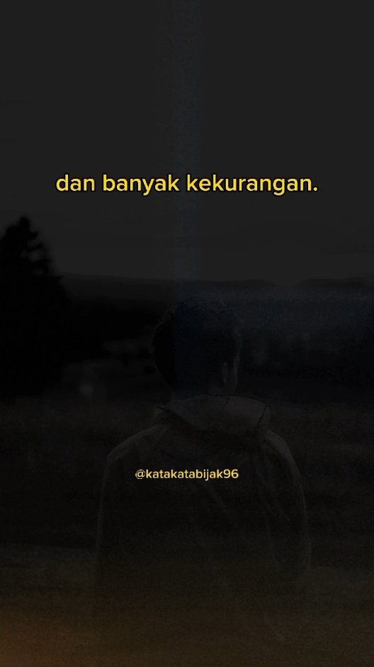 banyak kekurangan . kata kata untuk diri sendiri . kata kata mutiara . kehidupan #ceritakanlah #katakatabijak96 