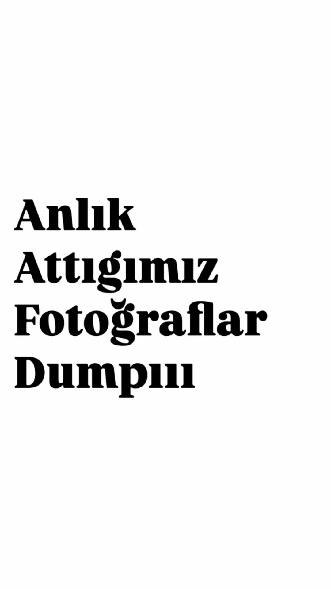 Ve daha böyle nice fotograflarrrr🥲