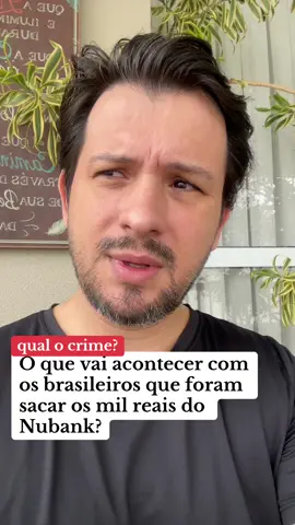 O que vai acontecer com os brasileiros que foram sacar os mil reais do Nubank, aproveitando-se de uma falha no sistema? #advogado #advogadacriminalista 