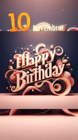 Joyeux anniversaire à tous ceux qui sont nées le 10 Novembre🎊🎉