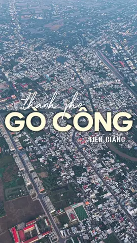 Thành phố mới Gò Công phát triển và có nhiều công trình kiến trúc cổ...#gocong63 #tiengiang #xuhuong #flycam 