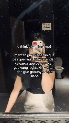 batin ku, ko dia tega ya? padahal aku kalo ngeliat dia susah aja ga tega