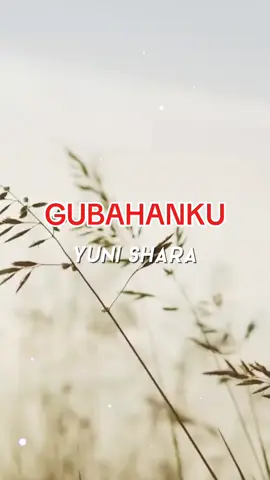 GUBAHANKU YUNI SHARA Lagu 
