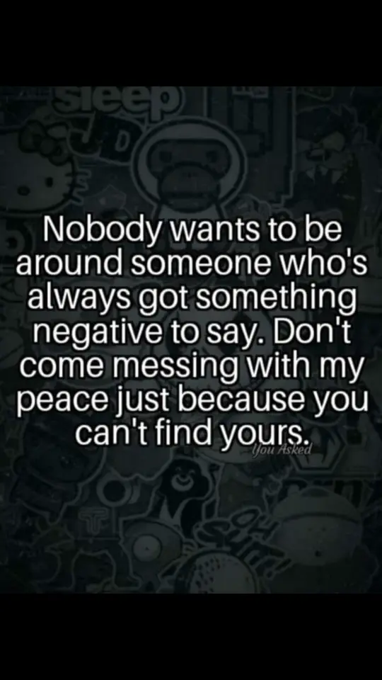 If they bring nothing but negativity an pain get rid of they ass ASAP