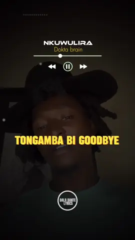 Togamba ki goodbye🙈 NKUWULIRA…..@Dokta Brain Doorkey 🚪 🔑 #fypppppppppppppp #fyp #goviraltiktok #itsdaladantelyrics #songwithlyrics #capcut_edit #dealdone #lyricaladam #doktabrain #hatimanddokey💃  #bobiwineuganda✊✊✊✊✊✊ #trendingsong #lyricslovers #kampala_tiktokers #ugandamusic #tiktokuganda #kadamasaudia🇸🇦 #1millionveiws #santoslyrics #jordanlyrics1 #marvinlyrics #feezlyrics