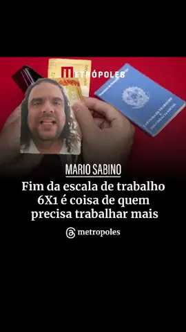Colunista do Metropoles passa vergonha e desconhece a historia da luta contra a escala 6x1 
