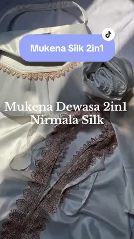 Mukena Dewasa 2in1 Nirmala Silk Renda Mewah#mukena2in1 #mukenahcantik #mukenasilkypremium #mukenasilk #seserahanpernikahan #fyp #xyzabc 