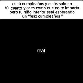 real 🥀🥀🥀 es tu cumpleaños y estás en tu cuarto 