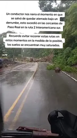 Un conductor nos narra el momento en que se salvó de quedar aterrado bajo un derrumbe, esto sucedió en las cercanias de Paso Real en la ruta 2 Interamericana sur. Recuerde evitar recorrer estas rutas en estos momentos en la medida de lo posible, los suelos se encuentran muy saturados. 
