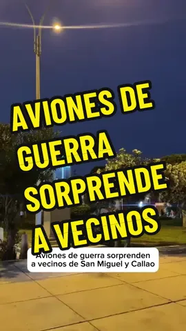 Aviones de guerra sorprenden a vecinos de #SanMiguel y el #Callao #Lima #Peru #policia #pnp #Leodeperu #periodista #News  #Noticias #Prensa #peru🇵🇪 #fyp #fypシ #xyzbca #Tiktokperu #xcyzba #tiktokinforma #tiktoknoticias #tiktoknews #leonardoperiodista #leonardocabrera #noticias #hoy #tiktoknews #inseguridad #DinaBoluarte #SeguridadCiudadana