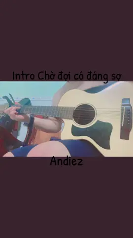 Intro Chờ Đợi Có Đáng Sợ🎸🎸Andiez#viral #capcut #xuhuong #nhachaymoingay 