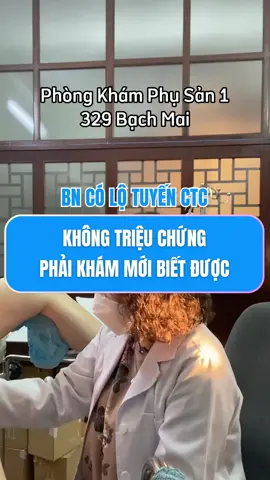 Bệnh nhân có lộ tuyến CTC, không triệu chứng phải khám mới biết được #bacsidothingoclan #thinhhanh #bacsilethiquyen #viemphukhoa #xuhuong #329bachmai #phongkhamphusan1 #phusan1 #viemlotuyen