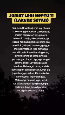 Neptu Weton 11, Lakune Setan Terdiri dari:Jumat Legi, Senin pon,Wage, dan Selasa Kliwon.#wetonlegi #lordlegi #legi #wetonlegimerapat #wetonlegikumpulyukk #wetonleginihboss #ramalanweton #primbonjawa #wetonjawa #wetonjowo #neptu #viralhariini #fyp 