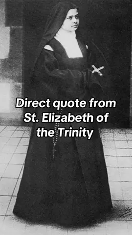 Writings from St. Elizabeth of the Trinity 🙏🏻 #saints #patronsaint #stelizabethofthetrinity #carmelite #saintquotes #folkcatholicism #catholicism #prayer 
