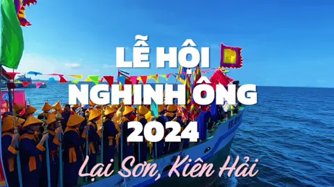 𝐋𝐄̂̃ 𝐇𝐎̣̂𝐈 𝐍𝐆𝐇𝐈𝐍𝐇 𝐎̂𝐍𝐆 𝟐𝟎𝟐𝟒 Xã Lại Sơn (Hòn Sơn), huyện Kiên Hải Lễ hội Nghinh ông xã Lại Sơn là một lễ hội truyền thống đặc sắc của người dân xã đảo Lại Sơn, huyện Kiên Hải, tỉnh Kiên Giang. Lễ hội được diễn ra hàng năm vào các ngày 15 và 16 tháng 10 âm lịch. Lễ hội này gắn liền với tín ngưỡng thờ cúng thần biển (hay còn gọi là 