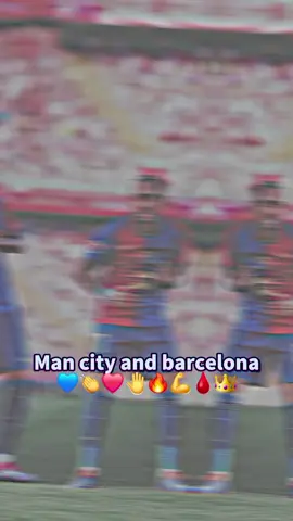 Man city and barcelona 💙👏❤️🤚🔥💪🩸👑