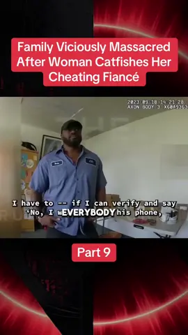 Part 9| Family Viciously Massacred After Woman Catfishes Her Cheating Fiancé #cops #crime #crimetok #crimetiktok #truecrime #truecrimetok #truecrimetiktok #copsoftiktok #fouryou #fypppppppppppppp 