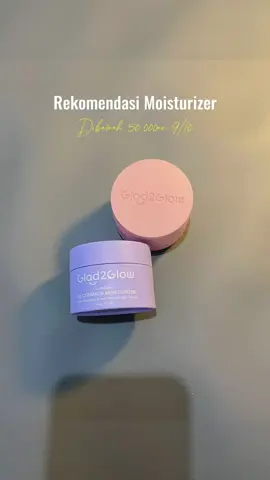 Moisturizer dari @glad2glow.indo ✨ #moisturizer #moisturizerviral #videoviral  #iklan #glad2glow #moisturizerglad2glow 