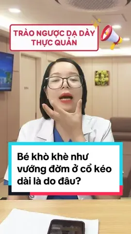 Bé khò khè như vướng đờm ở cổ kéo dài là do đâu? #xuhuong #LearnOnTikTok #dinhduongnhi #mevabe 