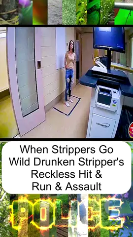 When Strippers Go Wild Drunken Stripper's Reckless Hit & Run & Assault - Part 6