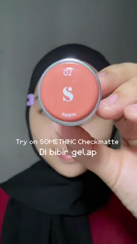Somethinc Checkmatte shade 02 Pawn dibibir yang gelap  #baseombre #somethinc #checkmatte 