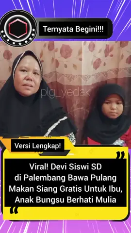 Viral! Devi Siswi SD di Palembang Bawa Pulang Makan Siang Gratis Untuk Ibu, Anak Bungsu Berhati Mulia