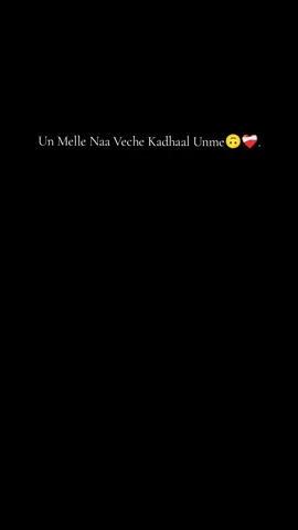 UN melle naa veche kadhaal unme 🙃❤️‍🩹💯. #tamilsong #heal #pain #feel #fyp #tamil 