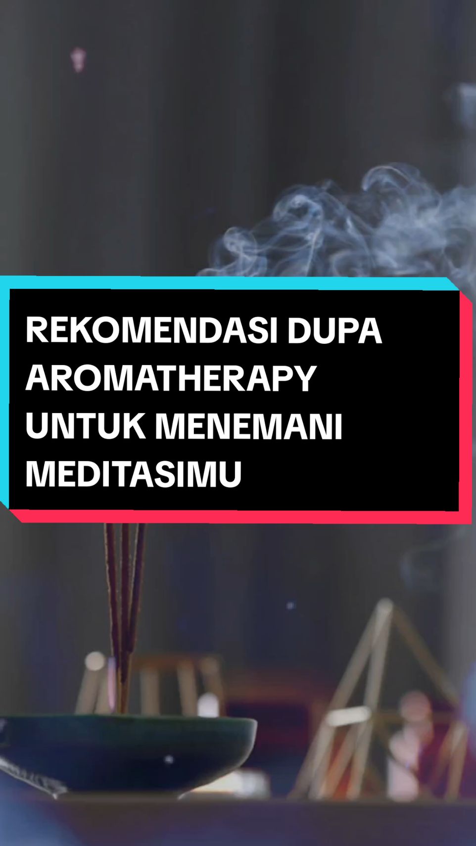 REKOMENDASI DUPA AROMATHERAPY UNTUK MENEMANI MEDITASIMU #incensestick #bukhur #menyan #khodam #matabatin #astral #astralprojection #fyp 