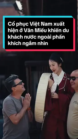 Cổ phục Việt Nam tại Văn Miếu Hà Nội khiến mọi du khách nước ngoài phấn khích nhìn ngắm , tự hào quá Việt Nam #mrkidzteam #xuhuong #trendcophuc #cophucvietnam #cophuc #vietphuc