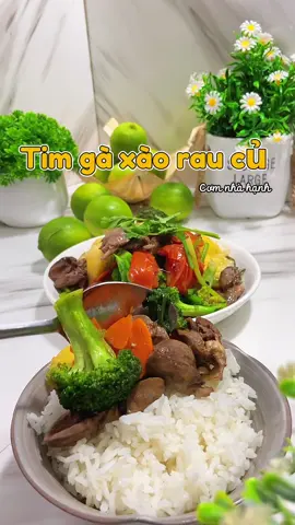 Tim gà xào rau củ #comnhahanh95 #monngonmoingay #ancungtiktok #xuhuong 