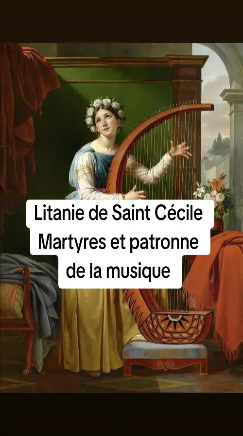 Litanies de Sainte Cécile  Seigneur, ayez pitié de nous Christ, ayez pitié de nous Seigneur, ayez pitié de nous Christ, écoutez-nous Christ, exaucez-nous Père Céleste, qui êtes Dieu, ayez pitié de nous Fils, Rédempteur du monde, qui êtes Dieu, ayez pitié de nous Esprit Saint, qui êtes Dieu, ayez pitié de nous Trinité Sainte, qui êtes un seul Dieu, ayez pitié de nous Sainte Marie, Mère de Dieu, priez pour nous Sainte Cécile, priez pour nous Sainte Cécile, fille de la noblesse Romaine, priez pour nous Sainte Cécile, exemple de pureté pour les jeunes filles, Sainte Cécile, favorisée de grâces Célestes, Sainte Cécile, privilégiée par la présence d'un Ange pour veiller sur votre virginité, Sainte Cécile, épouse de Saint Valérien, Sainte Cécile, qui avez été le lien entre deux frères, pour les réunir par votre prière dans un même bonheur, Sainte Cécile, qui avez encouragé dans leur martyre Saint Valérien et Saint Tiburce, Sainte Cécile, dont les paroles vivifiantes encouragèrent votre époux à demeurer vierge avec vous, Sainte Cécile, qui dans votre ardeur, avez méprisé les richesses de la terre pour posséder les trésors du Ciel, Sainte Cécile, qui avez désiré souffrir tous les tourments pour professer le Nom du Christ, Sainte Cécile, qui avez converti par votre zèle et votre exemple plusieurs centaines de païens, Sainte Cécile, dont la vaillance et la beauté émurent à tel point le bourreau que sa main trembla trois fois, Sainte Cécile, qui avez survécu trois jours lors de votre martyre, Sainte Cécile, qui avez donné votre vie après avoir distribué tous vos biens aux pauvres, Sainte Cécile, qui avez désiré que votre maison soit transformée en sanctuaire Chrétien, Sainte Cécile, étoile des catacombes, Sainte Cécile, dont l'heureuse dépouille fut si longtemps cachée à tous les regards sous l'ombre des cryptes, Sainte Cécile, patronne des musiciens pour avoir chanté la Gloire et les louanges de Dieu en votre cœur, Agneau de Dieu, qui effacez les péchés du monde, pardonnez-nous, Seigneur. Agneau de Dieu, qui effacez les péchés du monde, exaucez-nous, Seigneur. Agneau de Dieu, qui effacez les péchés du monde, ayez pitié de nous, Seigneur. Priez pour nous, Sainte Cécile, afin que nous devenions dignes des promesses du Seigneur. Prions O Dieu qui nous réjouissez par la solennité annuelle de la Bienheureuse Cécile, Votre Vierge et Martyre; daignez nous faire la grâce d'imiter par une vie sainte les exemples de celle à qui nous rendons aujourd'hui nos hommages. Par Jésus, le Christ, notre Seigneur. Amen