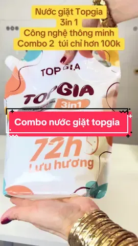 Nước giặt topgia lưu hương 72h , mùi hương sang trọng mua 1 bịt được tặng thêm 1 bịt giá không đổi hơn 100 cá nhé #tiktokawardsvn #mongcampham1995 #mongcamtapxaykenh #lienkettiepthitiktokshop #nuocgiattopgia 