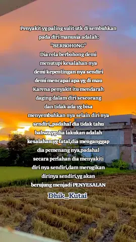 Berbohong itu penyakit,jd jgn pernah merasa benar bila kamu sdng berbohong pada seseorang...