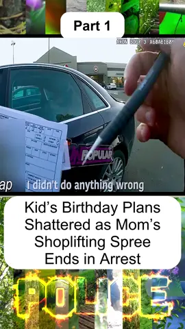 Kid’s Birthday Plans Shattered as Mom’s Shoplifting Spree Ends in Arrest - Part 1