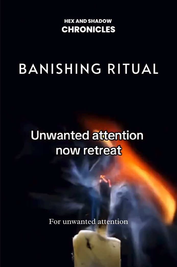 ❌Banishing Spell for Unwanted Attention❌ To create a barrier against unwanted attention and to repel negative energies or intentions directed towards you. Materials: * A black candle  * A piece of paper and a pen  * Salt  * Sage, rosemary, or protective incense  * A small mirror or reflective object  * Optional: Black tourmaline or obsidian (for additional protection) Method 💫Light the black candle with the intention of banishing negative attention and energies. 💫On the paper, write down what you wish to banish, such as “all unwanted attention and negative energies directed towards me.” Be specific but avoid naming individuals to keep the spell ethically sound. 💫Sprinkle a circle of salt around you or your working area to create a protective barrier. 💫Light the sage, rosemary, or protective incense to cleanse your aura and strengthen your personal boundaries. 💫Hold the mirror or reflective object and visualize it reflecting all unwanted attention and negative energy away from you. Place the mirror facing outward near the black candle. 💫Chant  💫Safely burn the paper in the candle flame (or in a fireproof bowl), symbolizing the banishment of the energies you’ve written down. 💫Allow the candle to burn down safely, or extinguish it if you need to leave it unattended. Dispose of the mirror or cleanse it for future use, and dispose of the ash away from your home. #hexandshadow #banishing #banishingritual #unwantedattention #witch 
