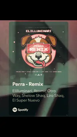 #CapCut #Spotify #PerraRemix #Elilluminari #AtomicOtroWay #ShelowShaq #LiroShaq #ElSuperNuevo 