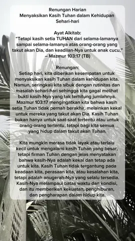 Ketika kita menyadari dan merasakan kasih Tuhan yang setia ini, kita dipanggil untuk berbagi kasih itu kepada sesama. Kita diingatkan untuk hidup dalam ketaatan dan rasa syukur, karena kasih Tuhan yang luar biasa yang tidak pernah berhenti mengalir kepada kita. #PercayaPadaTuhan #HidupDalamTerang #KasihKristus #MengandalkanTuhan #MengampuniSepertiKristus #TuhanMenuntun #ImanYangKuat #KekuatanDalamKelemahan #HidupBersamaTuhan #BerjalanDalamKasih