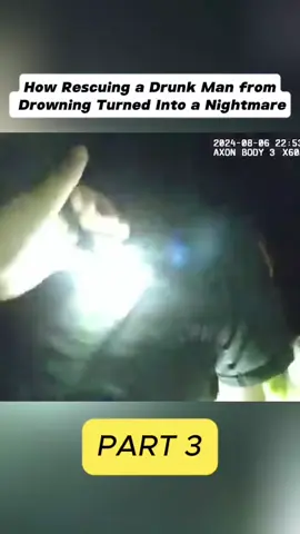 How Rescuing a Drunk Man from Drowning Turned Into a Nightmare #cops #copsoftiktok #copsontiktok #police #policeofficer #policeoftiktok #bodycam #crime #truecrimetik