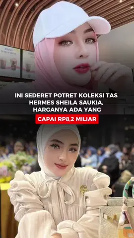 Ini Sederet Potret Koleksi Tas Hermes Sheila Saukia, Harganya Capai Rp 8,2 Miliar👏🏻