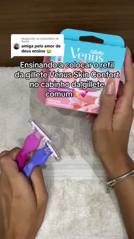 Respondendo a @flavini Ensinando a colocar o Refil da Gillete Venus Skin Confort no cabinho da gillete venus comum ✨💕 #gillettevenus #vaiprafy #paravoce #foryoupage #vaiprofy #dicas  