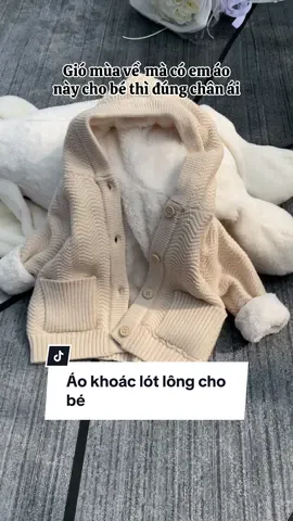 Lót lông tay, thân, mũ thì ấm thôi rồi ạ, vừa xinh vừa ấm cho các bé iu đây #aokhoacchobe #aokhoaclotlong #aokhoaclotlongchobe #beyeu #besua🍼 