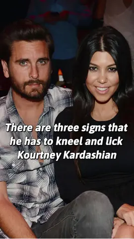 #scottdisick wants to go back to the Kardashian family. There are three signs that he has to kneel and lick #kourtneykardashian #tiktok #celebrities #celebrity #fyp 